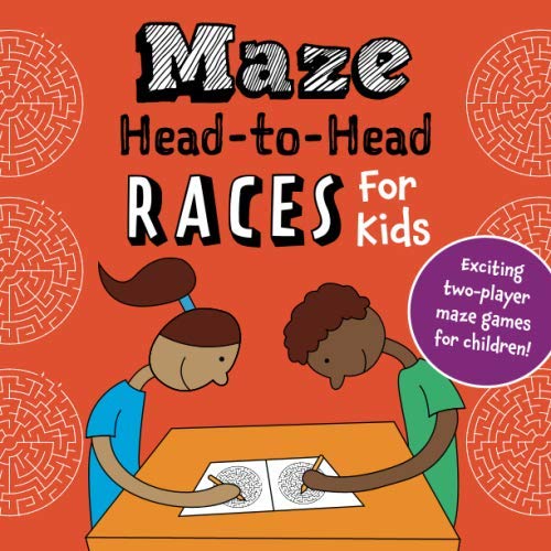 Maze Head-to-Head Races for Kids: 50 exciting two-player maze games for children