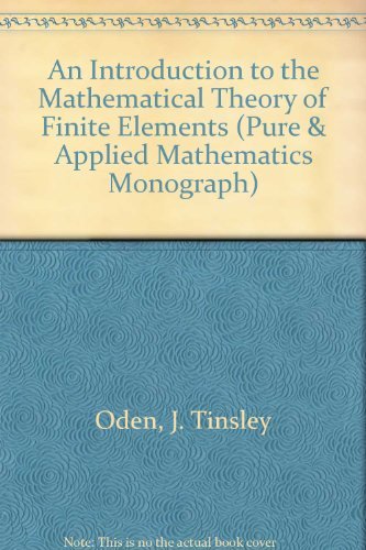 An introduction to the mathematical theory of finite elements (Pure and applied mathematics)