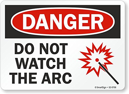 Letrero Danger Do Not Watch The Arc en aluminio de 12" x 18" para prevenir lesiones visuales