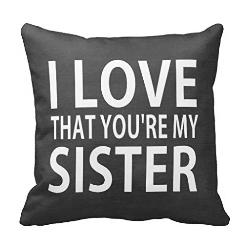 NKaylockstoreI love that you're my sister Pillow VV-1153 Linen Decorative Pillowcase Cushion Cover for Sofa Pillow Case 18 X 18 Inch