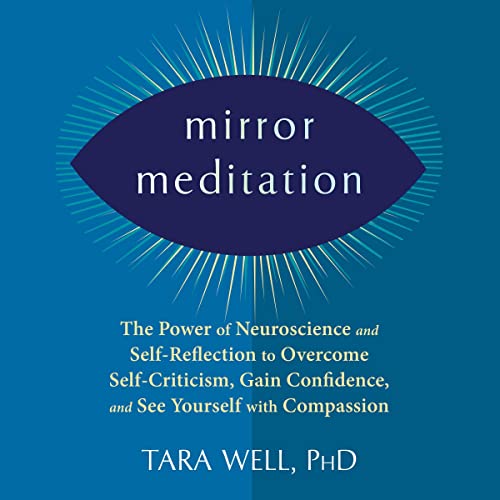 Mirror Meditation The Power of Neuroscience and Self