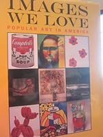 Images We Love: Popular Art in America 1584180498 Book Cover