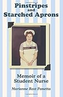 Pinstripes and Starched Aprons: Memoir of a Student Nurse 1533333815 Book Cover
