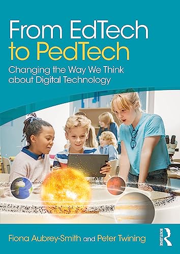 From EdTech to PedTech: Changing the Way We Think about Digital Technology (English Edition)