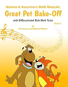 Newton & Descartes's Math Musicals: Great Pet Bake-Off with Differentiated Rich Math Tasks