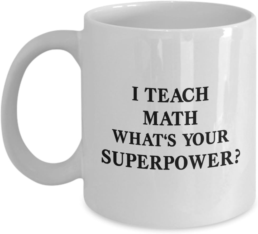 Math Mug I Teach Math What's Your Superpower? Funny