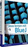 Java lernen mit BlueJ: Eine Einführung in die objektorientierte Programmierung (Pearson Studium - Informatik Schule)