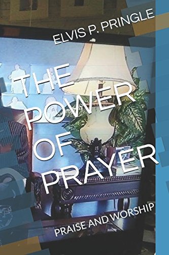 THE POWER OF PRAYER: PRAISE AND WORSHIP (The Power of Prayer Volume 1 ...
