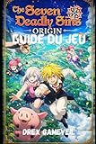  THE SEVEN DEADLY SINS: ORIGIN GUIDE DU JEU: Maîtrisez les configurations de combat, débloquez des stratégies de héros puissantes, dominez les défis de fin de partie grâce à des tactiques d\'expert