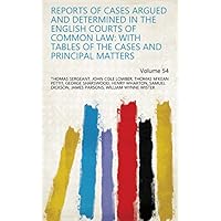 Reports of Cases Argued and Determined in the English Courts of Common Law