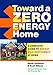 Toward a Zero Energy Home: A Complete Guide to Energy Self-Sufficiency at Home