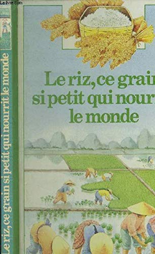Le Riz, ce grain si petit qui nourrit le monde écrit par Raphaëlle Brice Brice, Raphaëlle and Riquier, Aline