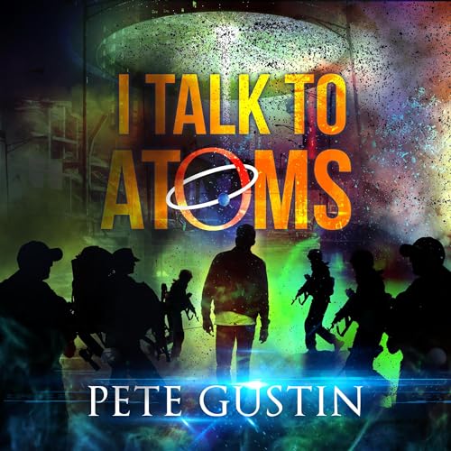 I Talk to Atoms by Pete Gustin episode artwork