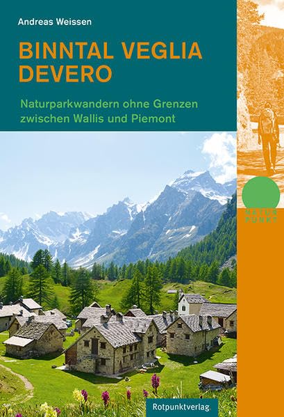 Binntal - Veglia - Devero: Naturpark-Wandern ohne Grenzen zwischen Wallis und Piemont (Naturpunkt)