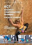 ACT - Adjunct compensatory Training for rock climbers: climbers¿ compensation training with a medical foundation