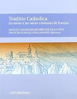 Traditio Catholica: En torno a las raíces cristianas de Europa 8492456736 Book Cover