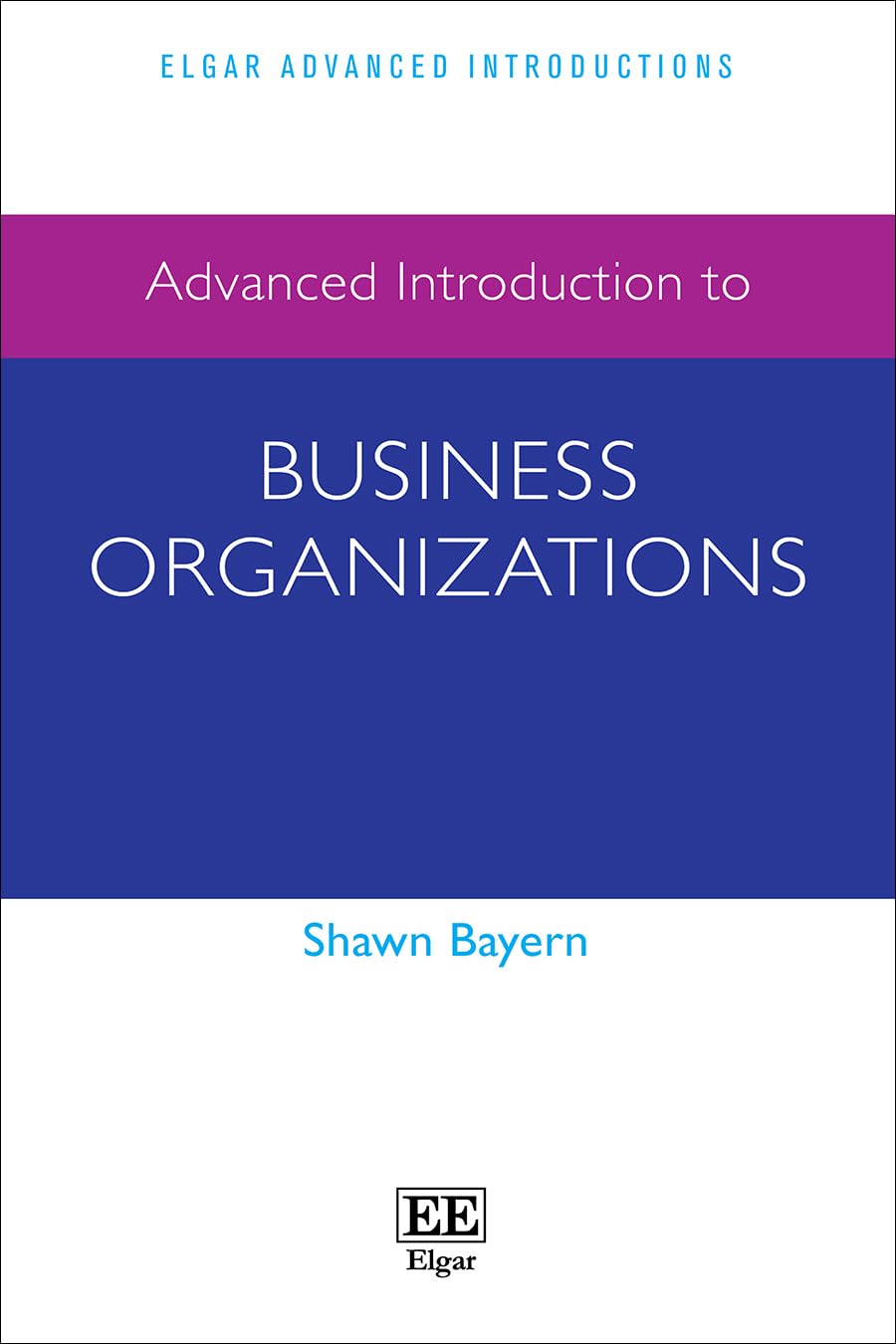 Advanced Introduction to Business Organizations (Elgar Advanced Introductions series)