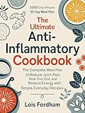 The Ultimate Anti-Inflammatory Cookbook: The Complete Meal Plan to Reduce Joint Pain, Heal Your Gut, and Restore Energy with Simple, Everyday Recipes.