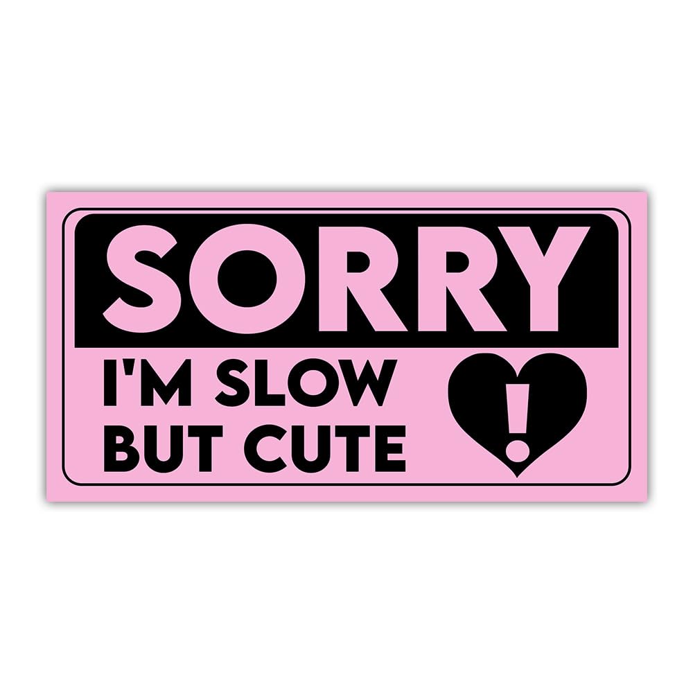 [7.5X3.75"] Sorry I'm Slow But Cute Bumper Sticker Bad Driver Sticker Newbie Driver Car Sticker Funny Car Signs for The Novice or Beginner Safety Sign Gifts Decoration for Car Truck Windows Laptop Auto