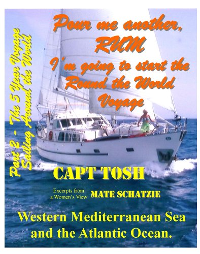 Part 2 - Pour me another rum - I’m going to start the Round the World Voyage (“Pour me another rum – I’m going to sail to sail around the World!” “The 5 year Voyage”)