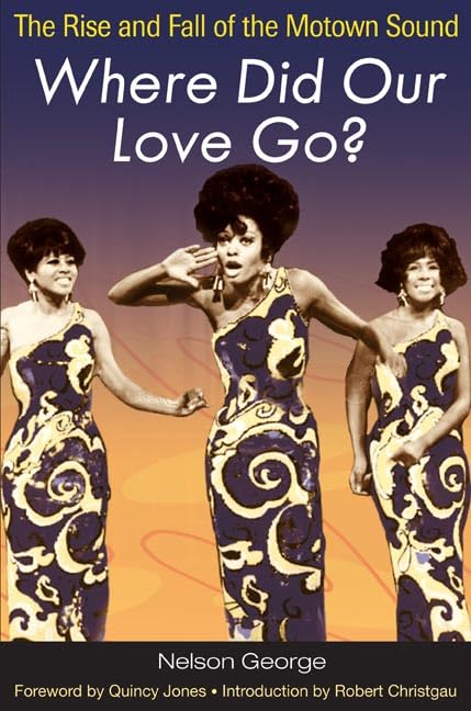 Where Did Our Love Go?: The Rise and Fall of the Motown Sound (Music in American Life) Paperback – Illustrated, October 8, 2007