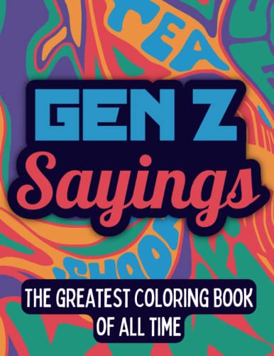 Gen Z Sayings: THE Coloring Book: Unleashing Your Creativity with