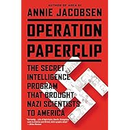 Operation Paperclip: The Secret Intelligence Program that Brought Nazi Scientists to America