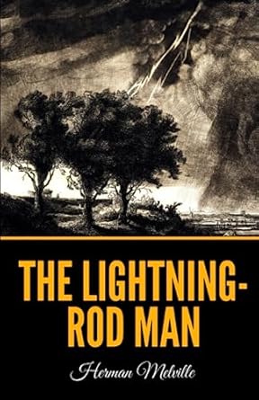 The Lightning-Rod Man: Melville, Herman: 9798398515787: Amazon.com: Books