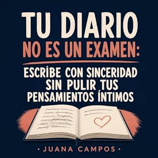 Diseño de la portada del título Tu diario no es un examen: Escribe con sinceridad sin pulir tus pensamientos &iacute;ntimos