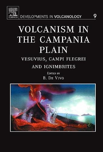 Volcanism in the Campania Plain: Vesuvius, Campi Flegrei and Ignimbrites (ISSN Book 9) (Volume 9)