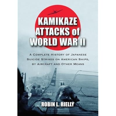 [(Kamikaze Attacks of World War II: A Complete History of Japanese Suicide Strikes on American Ships, by Aircraft and Other Means)] [Author