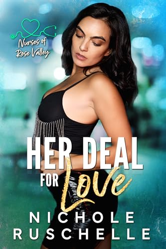 Her Deal for Love (Nurses of Rose Valley Book 3)