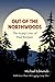 Out of the Northwoods: The Many Lives of Paul Bunyan, With More Than 100 Logging Camp Tales