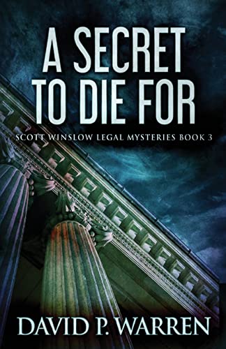 A Secret to Die For (Scott Winslow Legal Mysteries)