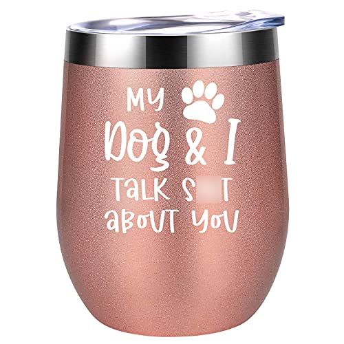 Dog Mom Gifts, Dog Lover Gifts for Women - My Dog and I Talk S about You - Funny Gifts for Dog Lovers - Birthday, Mothers Day Dog Gifts for Women, Dog Owner, Dog Lady, Dog Mama - Coolife Wine Tumbler