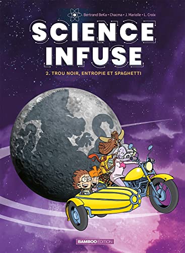 voir fiche du livre Science Infuse Tome 2 - Trou Noir, Entropie Et Spaghetti