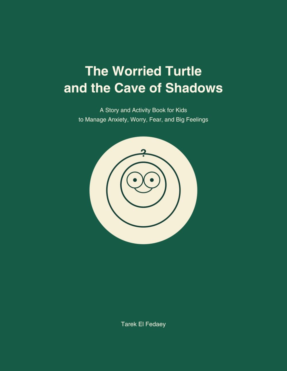 The Worried Turtle and the Cave of Shadows: A Story and Activity Book for Kids to Manage Anxiety, Worry, Fear, and Big Feelings