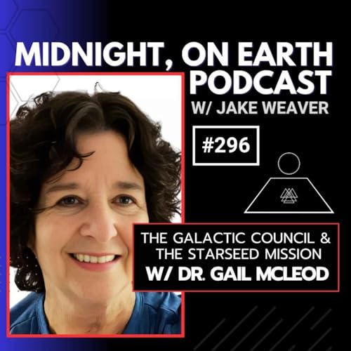 Episode 296 - The Galactic Council & The Starseed Mission w/ Dr. Gail McLeod
