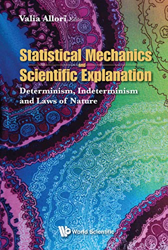 Statistical Mechanics And Scientific Explanation: Determinism, Indeterminism And Laws Of Nature      Kindle Edition