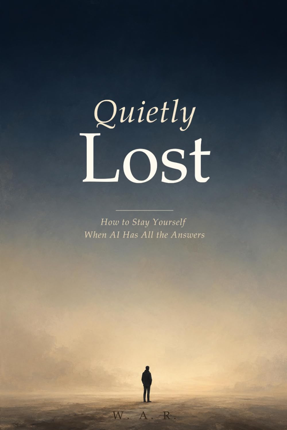 Quietly Lost: How to Stay Yourself When AI Has All the Answers
