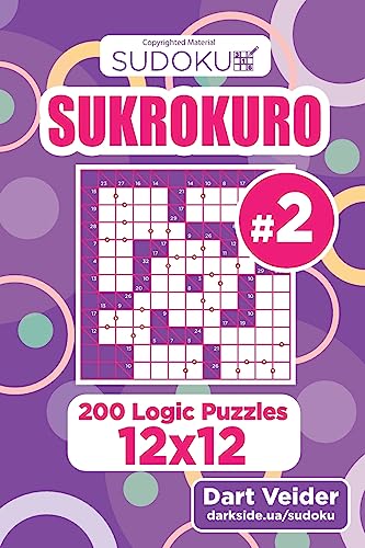 Sudoku Sukrokuro - 200 Logic Puzzles 12x12 (Volume 2)