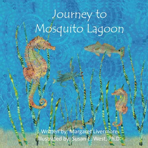 Journey to Mosquito Lagoon: Lawrence, the seahorse, has many adventures with his animal friends along the journey to Mosquito Lagoon.