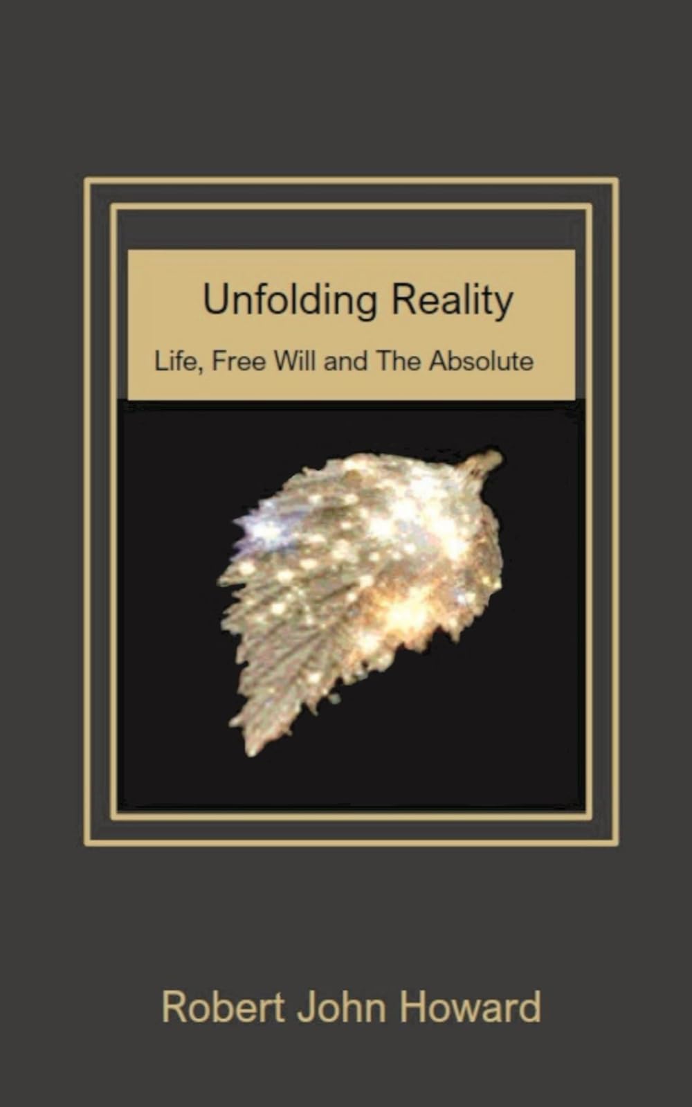 Unfolding Reality: Life, Free Will, and The Absolute