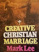 Creative Christian Marriage 0830705392 Book Cover