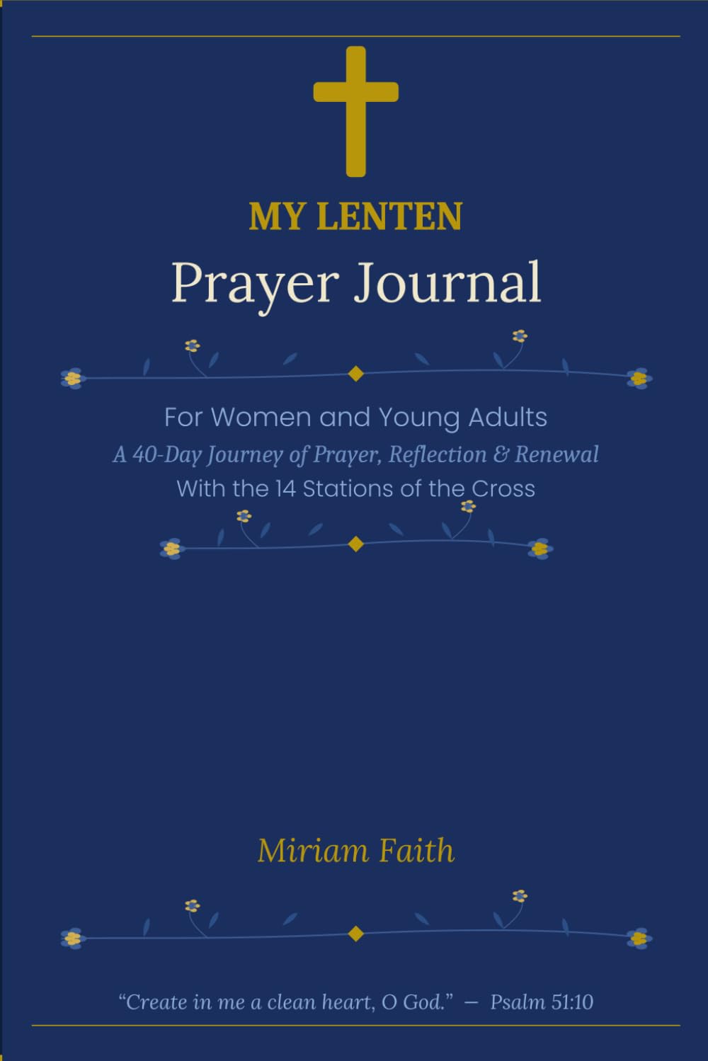My Lenten Prayer Journal: For Women and Young Adults | A 40-Day Journey of Prayer, Reflection & Renewal | With the 14 Stations of the Cross