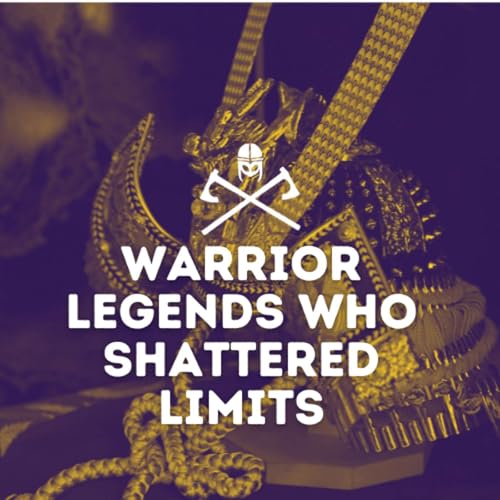 Warrior Legends Who Shattered Limits Podcast Por  arte de portada