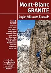 Mont-Blanc Granite, les plus belles voies d’escalade: Tome 6, Val Ferret (I) de la Tour des Jorasses aux parois des Titans