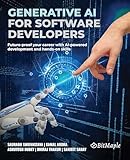 Generative AI for Software Developers: Future-proof your career with AI-powered development and hands-on skills