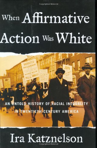 When Affirmative Action Was White: An Untold History Of Racial Inequality In Twentieth-century America
