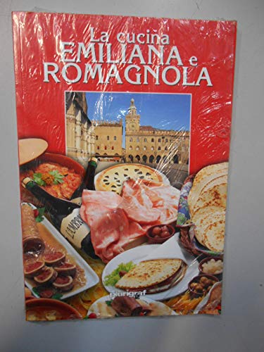 La cucina emiliana e romagnola